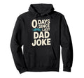 0 Days Since Last Dad Joke Meme Hoodie - Streetwear Style Unisex - T-Shirt, Sweatshirt, Hoodie