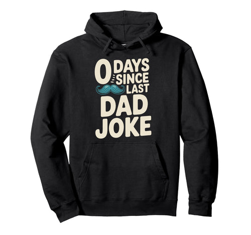 0 Days Since Last Dad Joke Meme Hoodie - Streetwear Style Unisex - T-Shirt, Sweatshirt, Hoodie