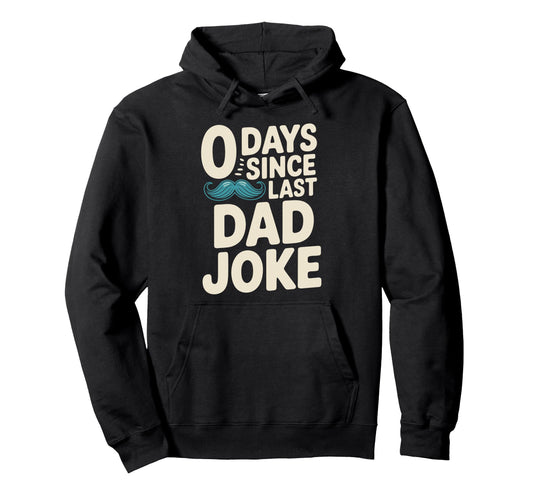 0 Days Since Last Dad Joke Meme Hoodie - Streetwear Style Unisex - T-Shirt, Sweatshirt, Hoodie