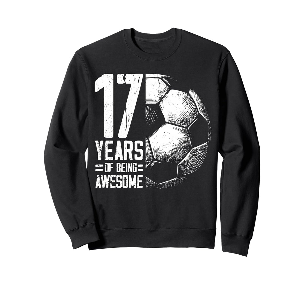 17Th Birthday Soccer Player Sweatshirt - Novelty Apparel for Adults - T-Shirt, Sweatshirt, Hoodie