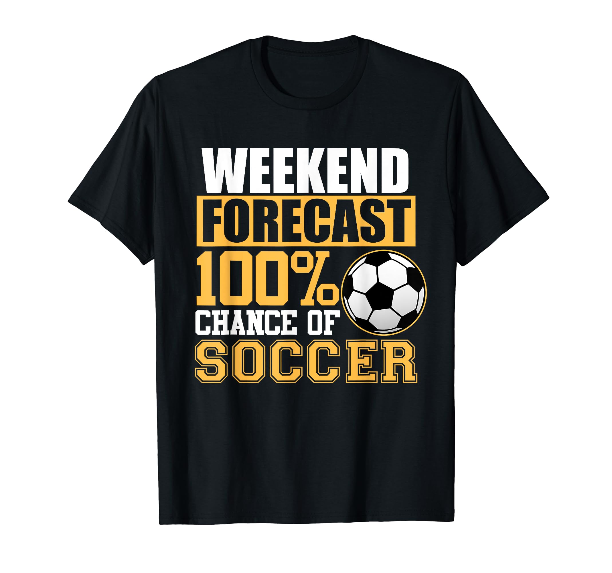 Weekend Forecast Soccer Sports T-Shirt - Streetwear Style for Adults - T-Shirt, Sweatshirt, Hoodie