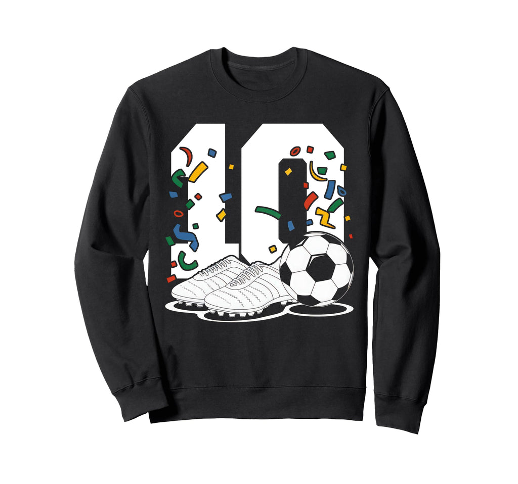 10 Soccer Birthday Gift Soccer Fan Sweatshirt - Trendy Graphic for Adults - T-Shirt, Sweatshirt, Hoodie