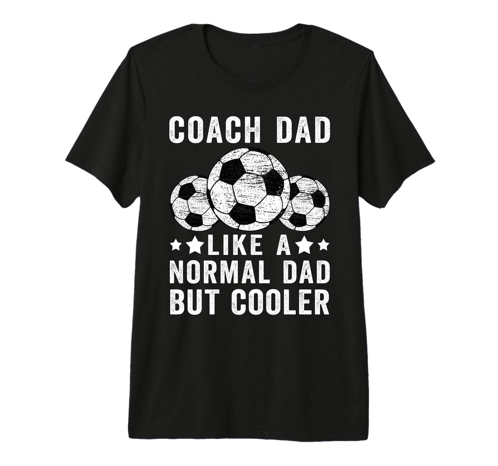 Mens Soccer Coach Dad Like Normal Dad T-Shirt - Minimalist Print Unisex - T-Shirt, Sweatshirt, Hoodie