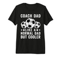 Mens Soccer Coach Dad Like Normal Dad T-Shirt - Minimalist Print Unisex - T-Shirt, Sweatshirt, Hoodie
