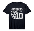 10Th Birthday Double Digits Soccer T-Shirt - Streetwear Style for Adults - T-Shirt, Sweatshirt, Hoodie