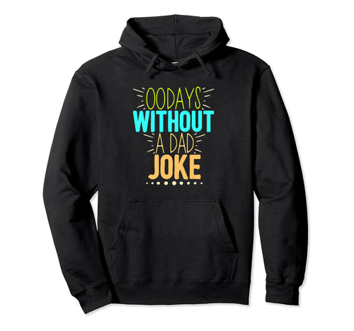 00 Days Without Dad Joke Funny Dad Hoodie - Trendy Graphic Unisex - T-Shirt, Sweatshirt, Hoodie