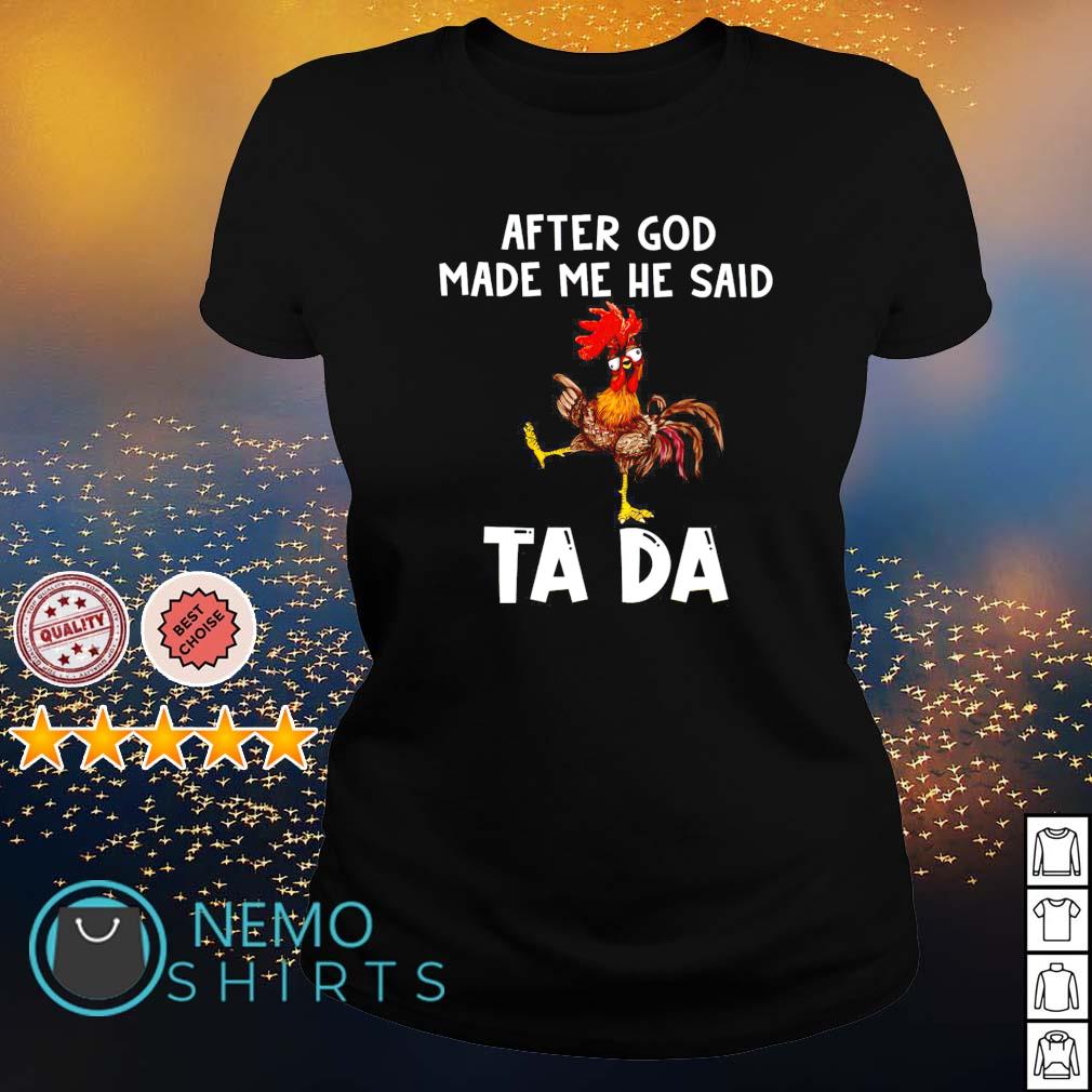 Chicken after God made me he said ta da - Adult & Kids T-Shirts, Sweatshirts & Hoodies apparel design preview 3