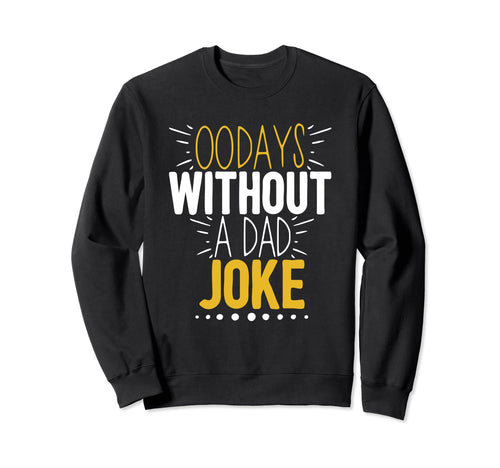 00 Days Without Dad Joke Funny Dad Sweatshirt - Minimalist Print Men Women - T-Shirt, Sweatshirt, Hoodie