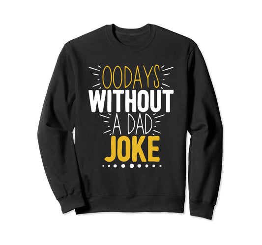 00 Days Without Dad Joke Funny Dad Sweatshirt - Minimalist Print Men Women - T-Shirt, Sweatshirt, Hoodie