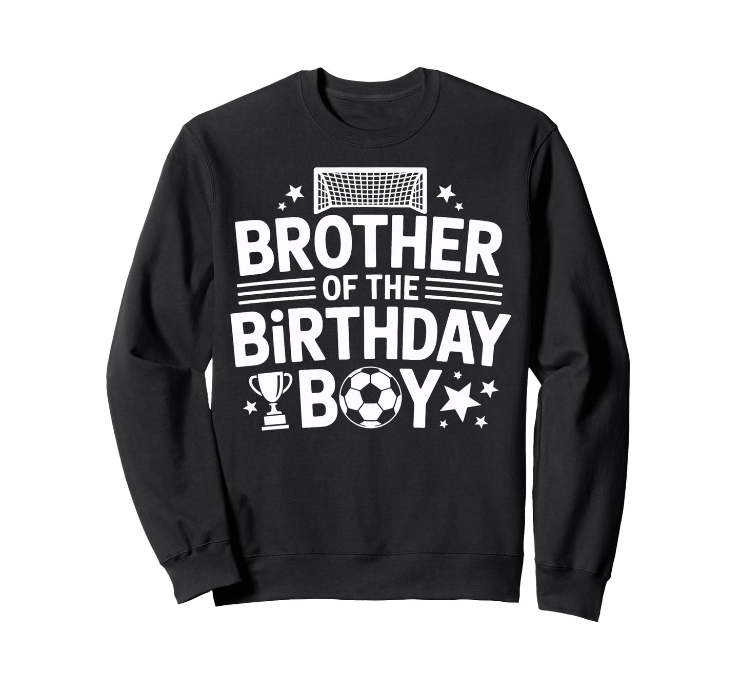 Birthday Soccer Brother Soccer Player Sweatshirt - Novelty Apparel Unisex - T-Shirt, Sweatshirt, Hoodie