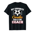 My Favorite Goalie Calls Me Coach Soccer T-Shirt - Streetwear Style Unisex - T-Shirt, Sweatshirt, Hoodie