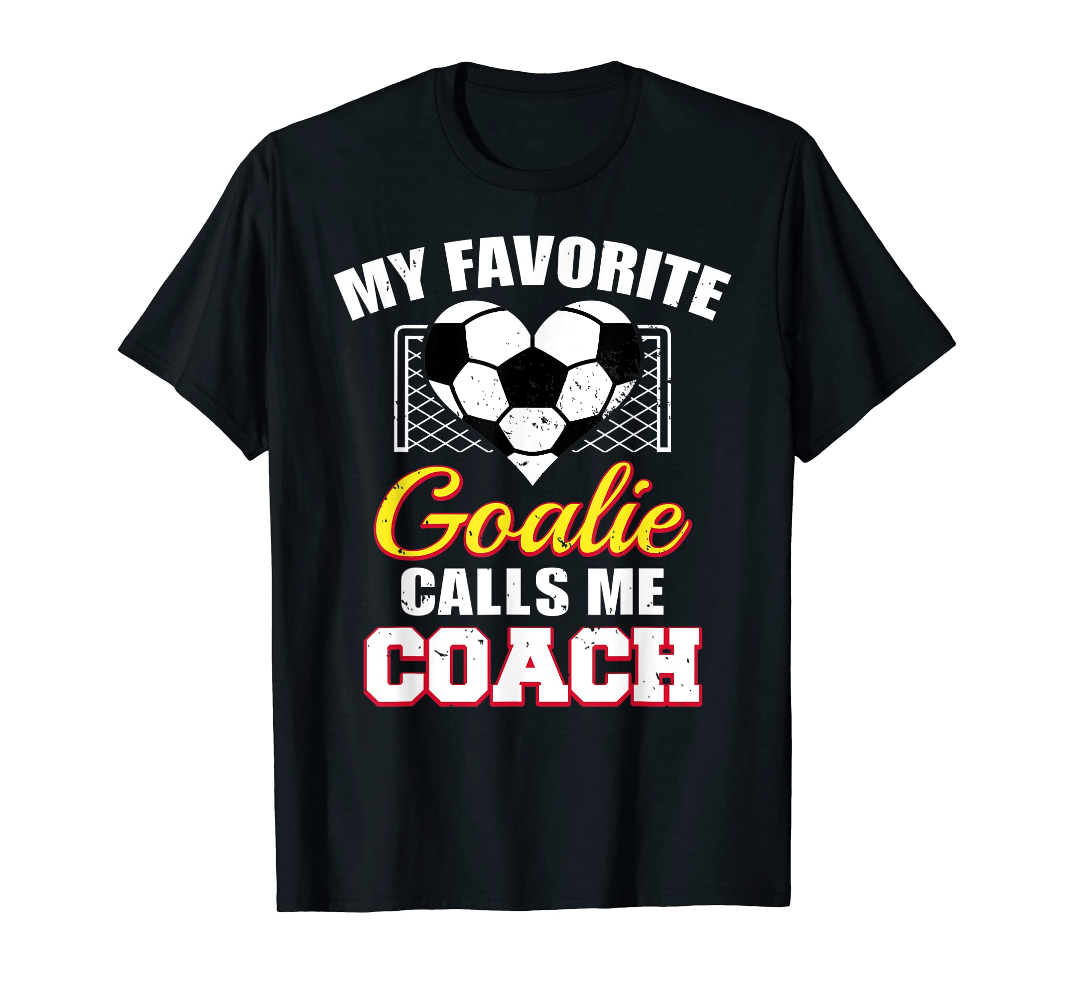 My Favorite Goalie Calls Me Coach Soccer T-Shirt - Streetwear Style Unisex - T-Shirt, Sweatshirt, Hoodie