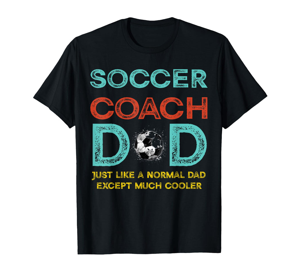 Soccer Coach Dad Fathers Day Soccer T-Shirt - Novelty Apparel for Adults - T-Shirt, Sweatshirt, Hoodie