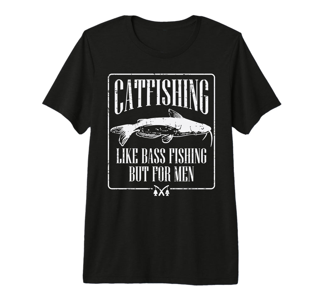 Catfishing Like Bass Fishing But T-Shirt - Custom Art Print for Adults - T-Shirt, Sweatshirt, Hoodie