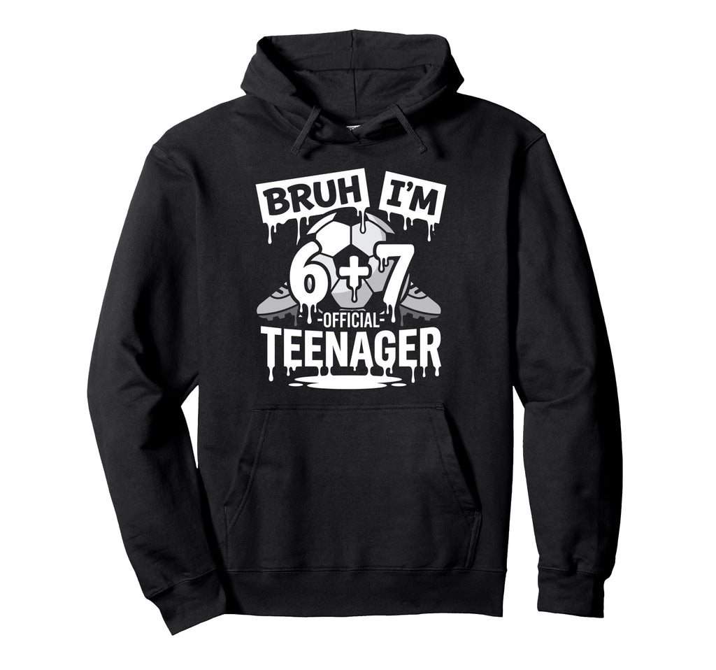 13Th Birthday Soccer Bruh Im 6 Plus 7 Hoodie - Custom Art Print Men Women - T-Shirt, Sweatshirt, Hoodie