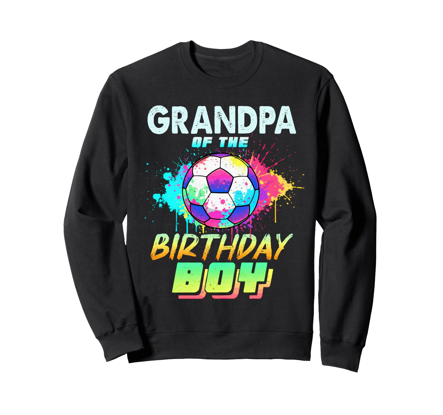 Grandpa Birthday Soccer Ball Colorful Sweatshirt - Minimalist Print Unisex - T-Shirt, Sweatshirt, Hoodie