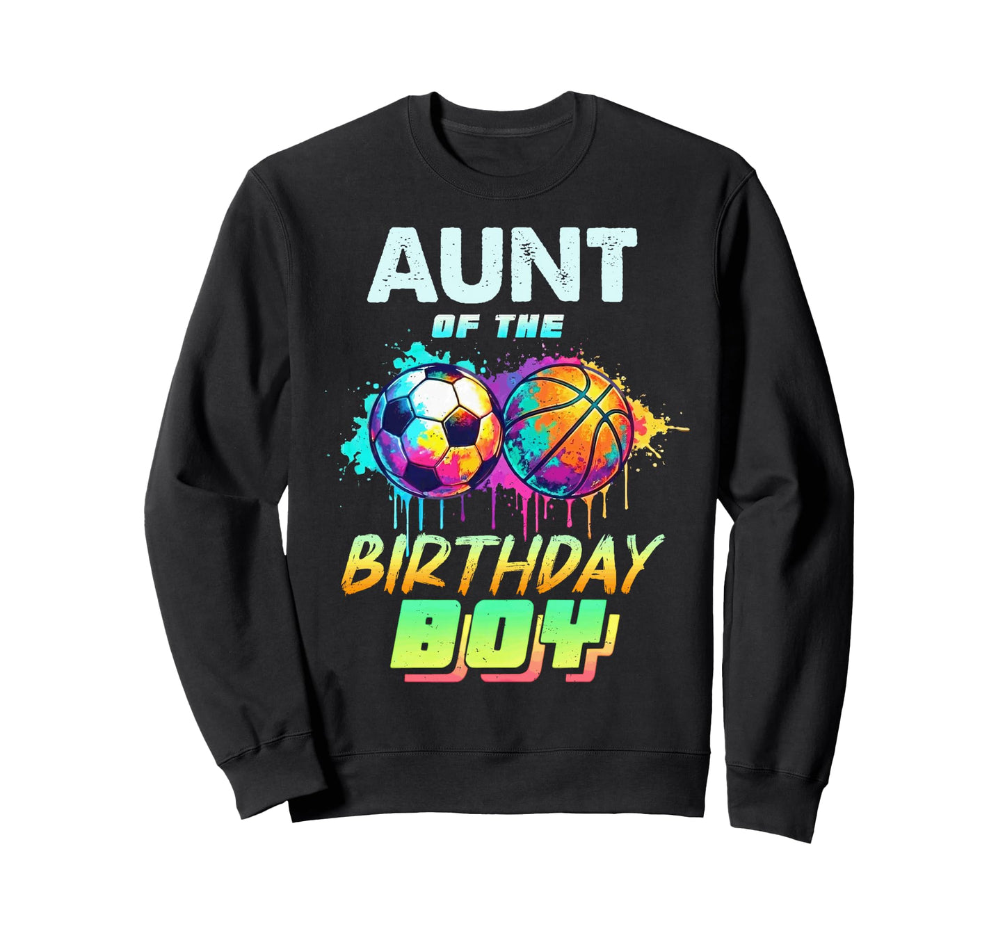 Aunt Birthday Basketball Soccer Sweatshirt - Unique Graphic for Adults - T-Shirt, Sweatshirt, Hoodie