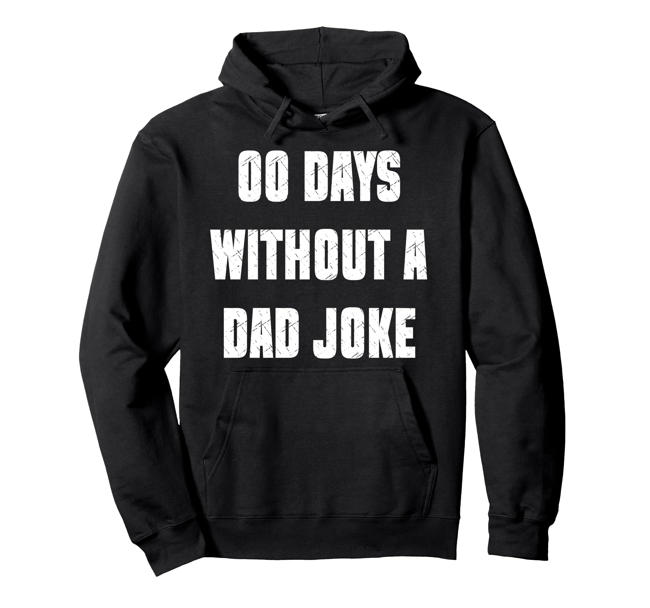 00 Days Without Dad Joke Funny Hoodie - Streetwear Style for Adults - T-Shirt, Sweatshirt, Hoodie