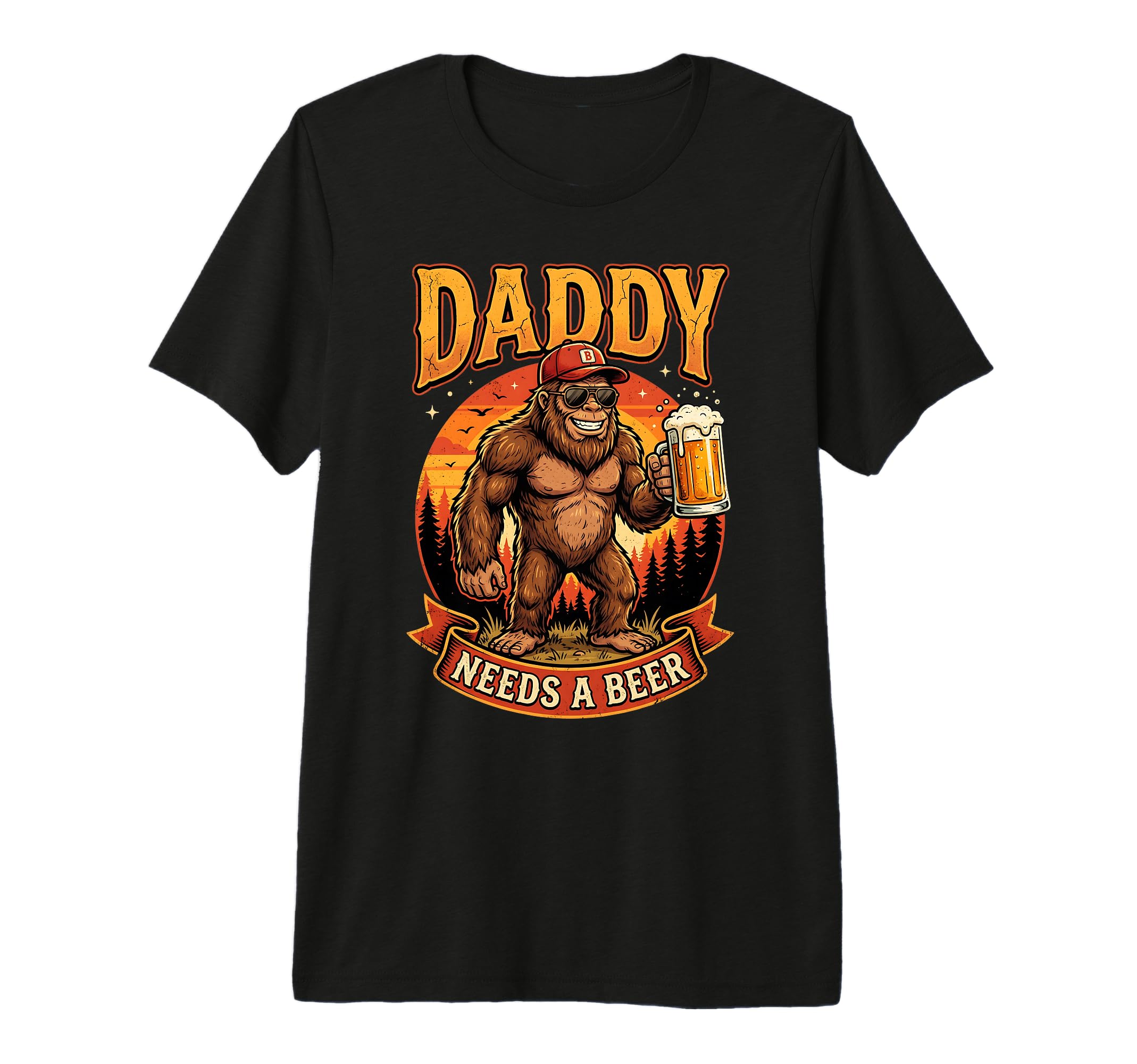 Daddy Needs Beer Funny Bigfoot T-Shirt - Fun Novelty Design Unisex - T-Shirt, Sweatshirt, Hoodie