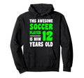 12 Year Old Happy 12Th Birthday Soccer Hoodie - Trendy Graphic Men Women - T-Shirt, Sweatshirt, Hoodie