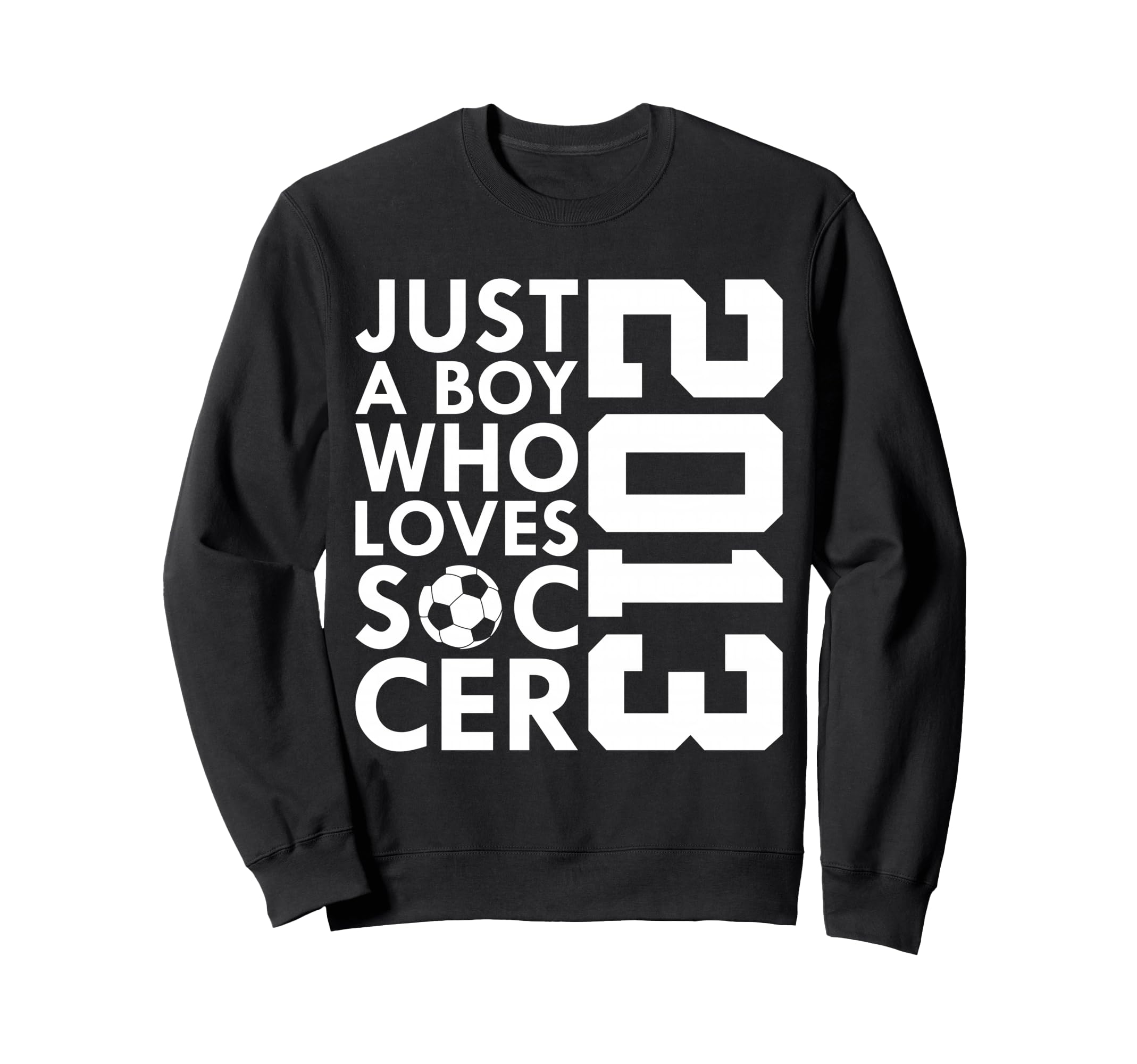 2013 Just Who Loves Soccer 13Th Sweatshirt - Custom Art Print Unisex - T-Shirt, Sweatshirt, Hoodie