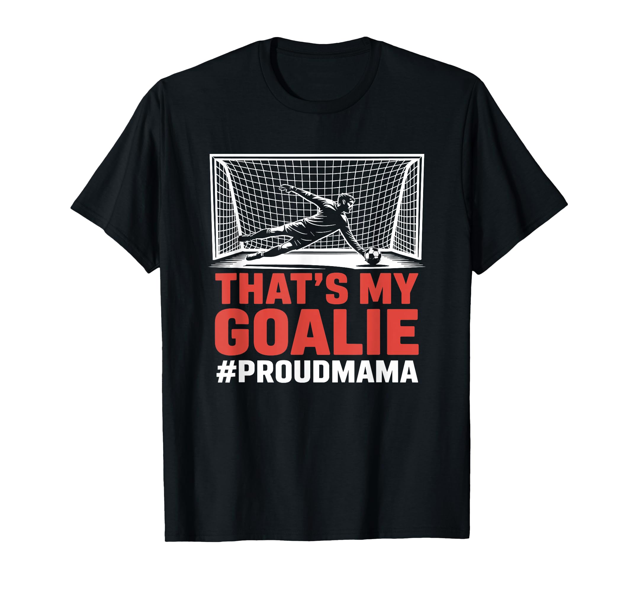 Thats My Goalie Goal Keeper Father T-Shirt - Aesthetic Graphic for Adults - T-Shirt, Sweatshirt, Hoodie