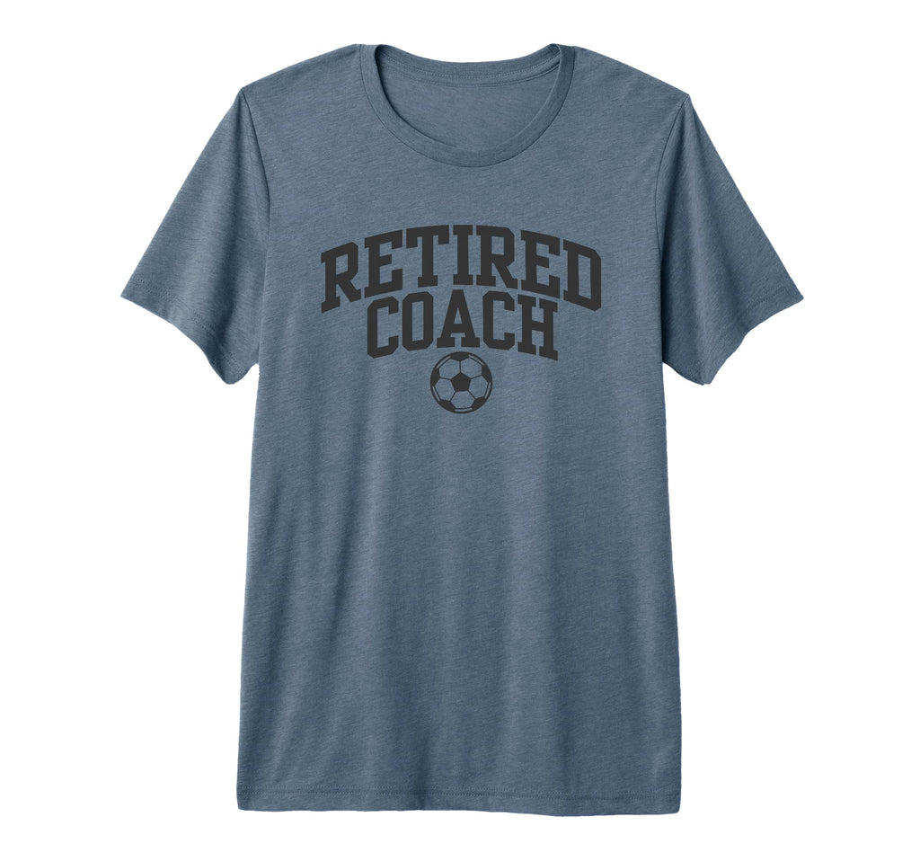 Retired Coach Soccer Team Mentor Tri T-Shirt - Streetwear Style Unisex - T-Shirt, Sweatshirt, Hoodie