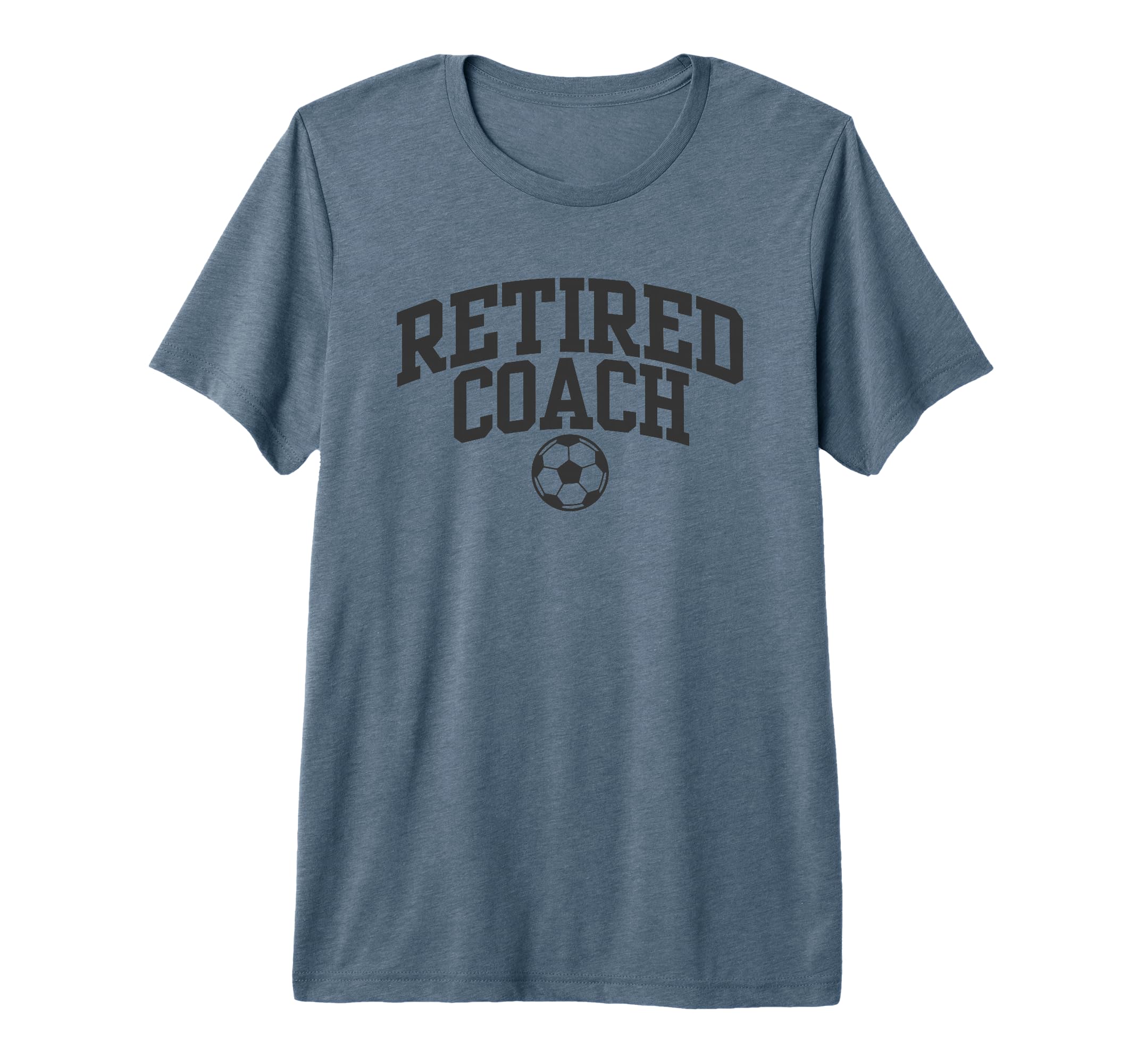 Retired Coach Soccer Team Mentor Tri T-Shirt - Streetwear Style Unisex - T-Shirt, Sweatshirt, Hoodie