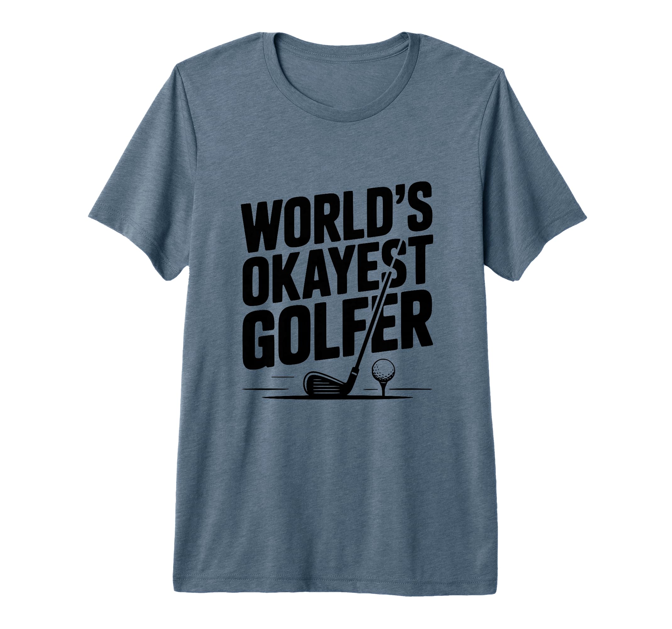 Worlds Okayest Golfer Golf Lovers And Dads T-Shirt - Unique Graphic Unisex - T-Shirt, Sweatshirt, Hoodie