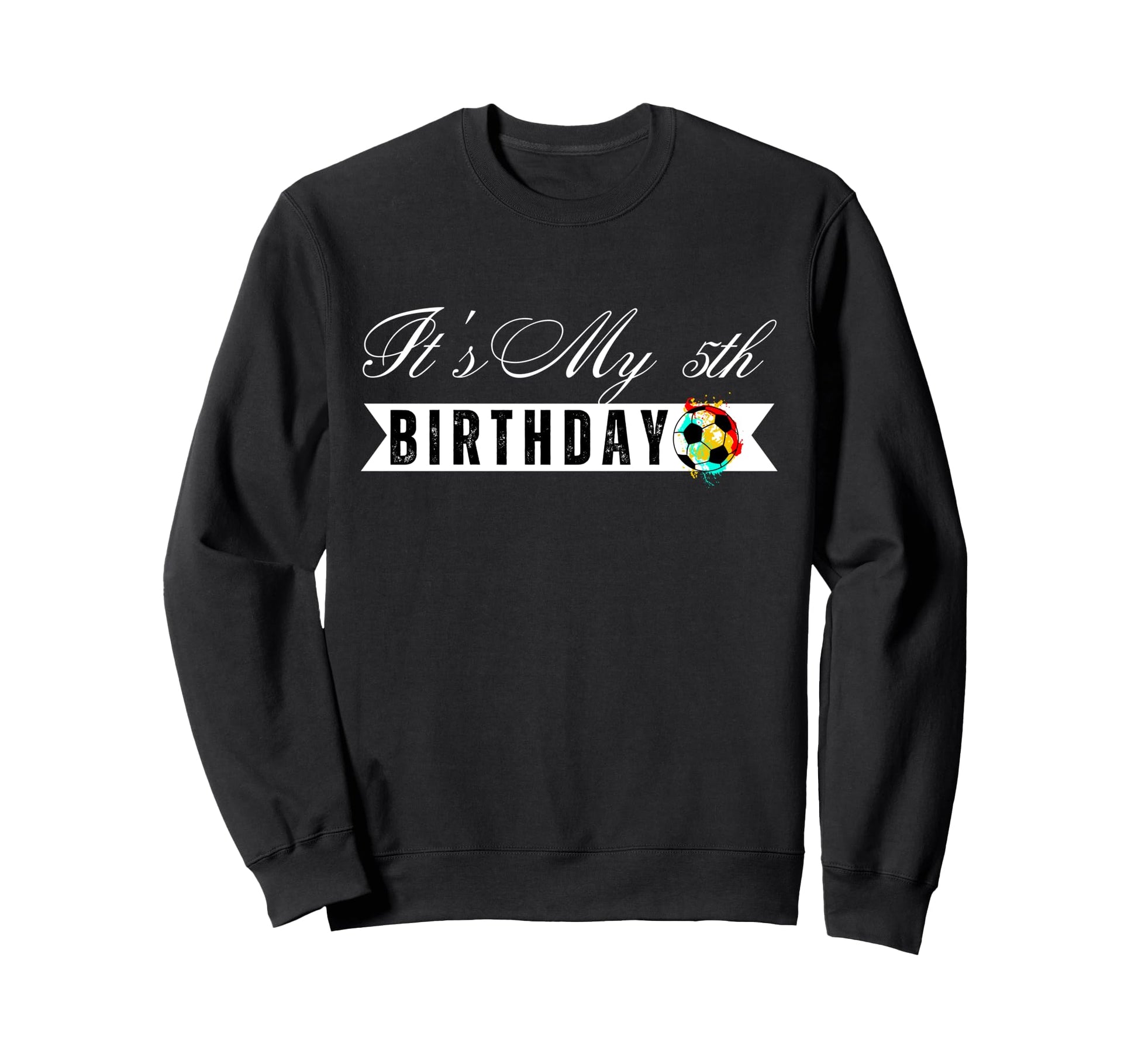 Its My 5Th Birthday Soccer Player Sweatshirt - Minimalist Print for Adults - T-Shirt, Sweatshirt, Hoodie