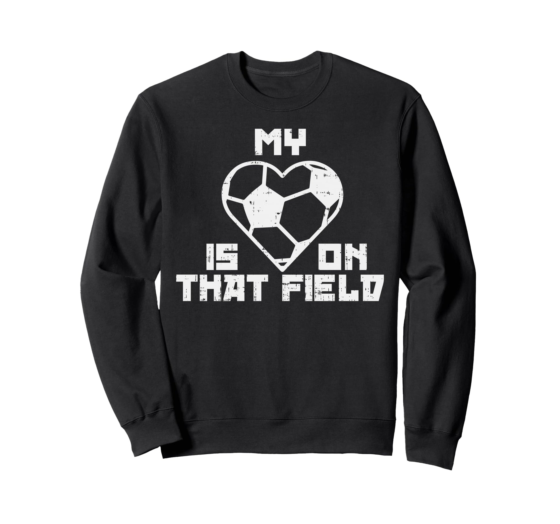 My Heart Is That Field Soccer Sport Sweatshirt - Novelty Apparel Men Women - T-Shirt, Sweatshirt, Hoodie
