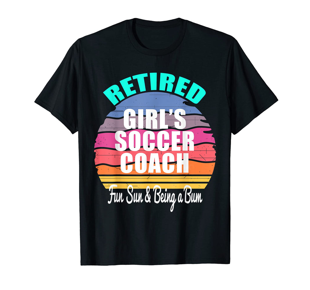 Retired Soccer Coach Retirement T-Shirt - Streetwear Style Men Women - T-Shirt, Sweatshirt, Hoodie