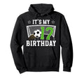 17Th Birthday Soccer Seventeen Year Old Hoodie - Novelty Apparel Men Women - T-Shirt, Sweatshirt, Hoodie