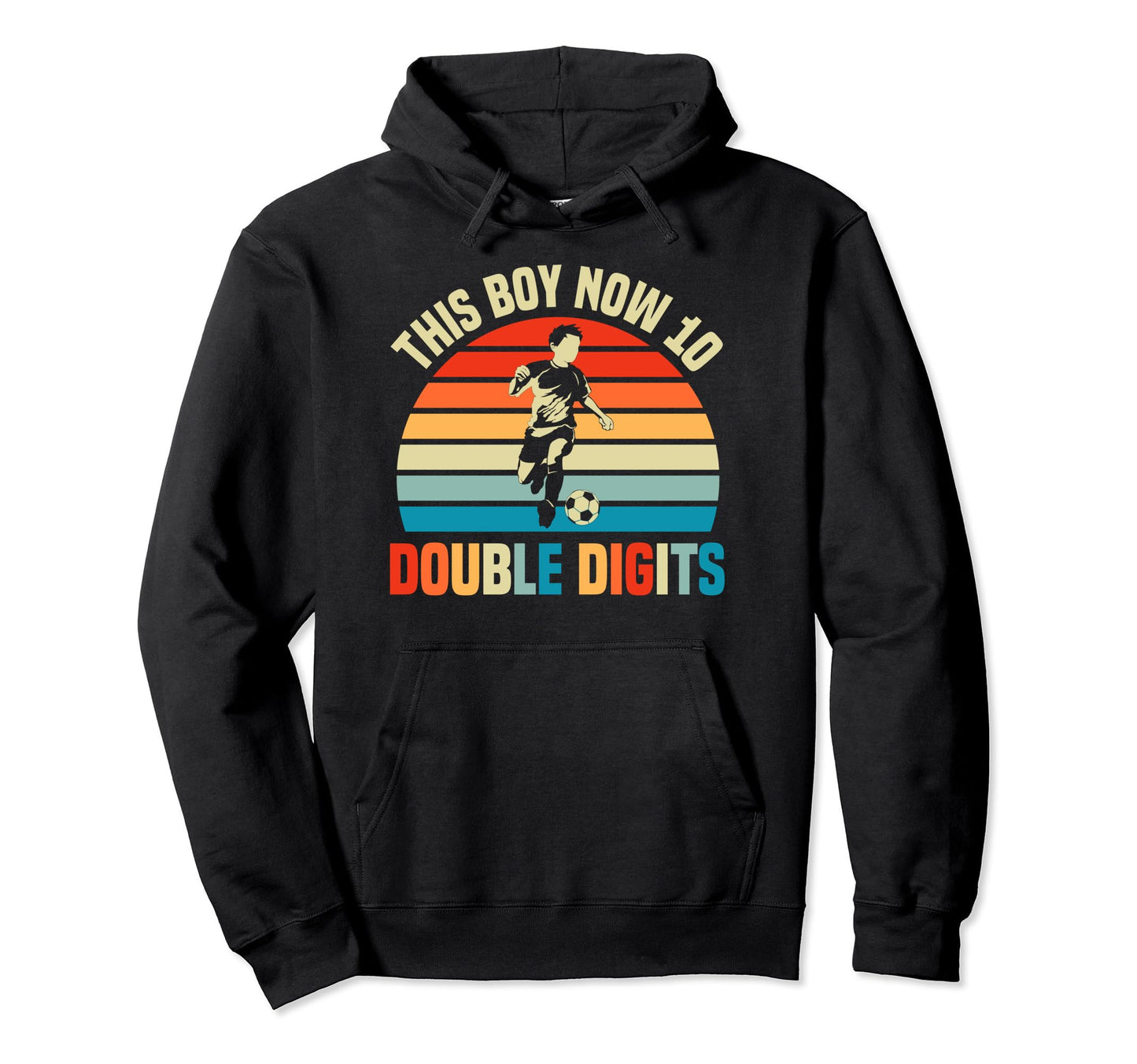 This Now 10 Double Digits Soccer 10 Year Hoodie - Trendy Graphic Unisex - T-Shirt, Sweatshirt, Hoodie