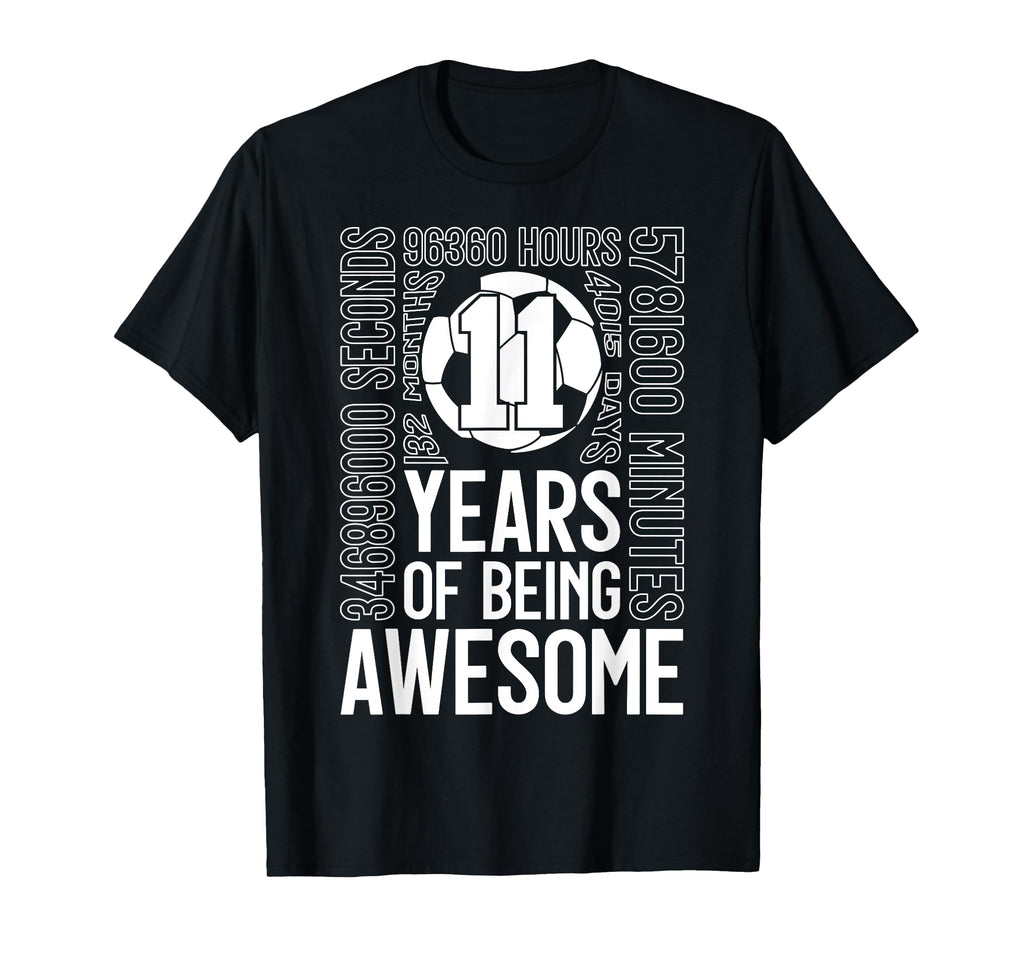 11 Years Being Awesome Soccer 11Th T-Shirt - Streetwear Style Unisex - T-Shirt, Sweatshirt, Hoodie