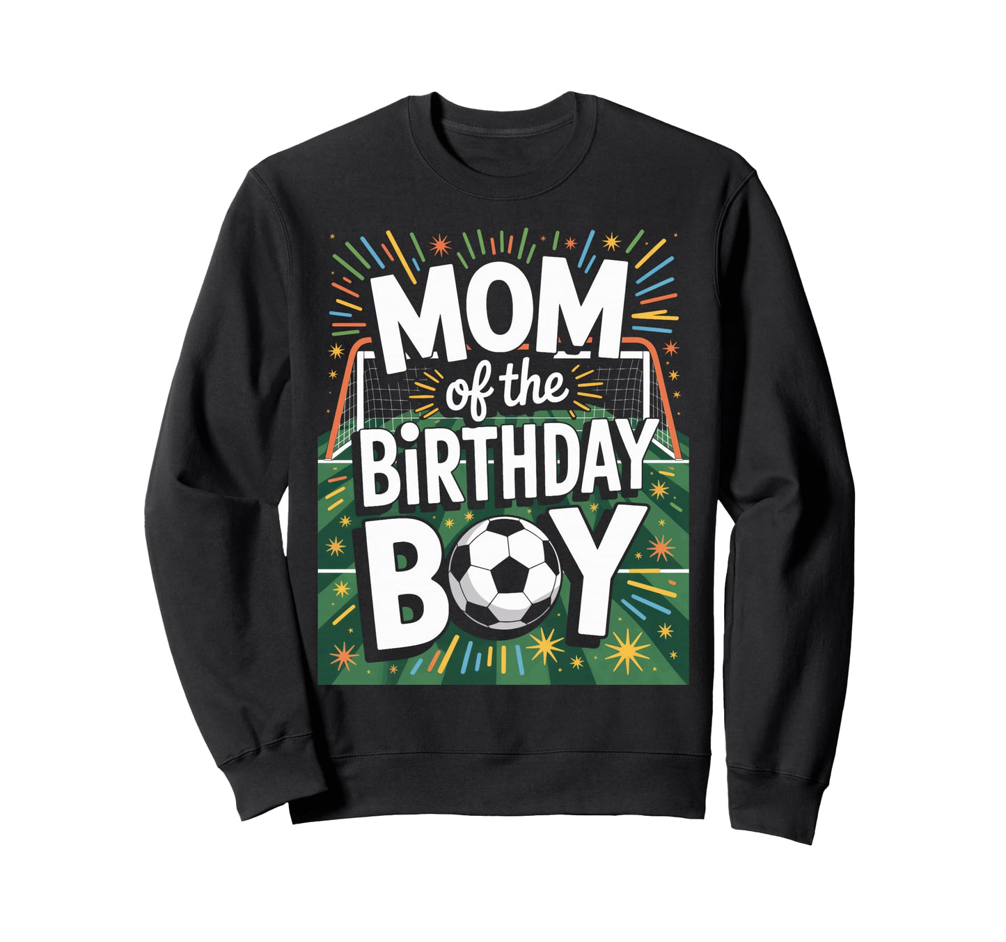 Mom Birthday Soccer Players Proud Sweatshirt - Fun Novelty Design Unisex - T-Shirt, Sweatshirt, Hoodie