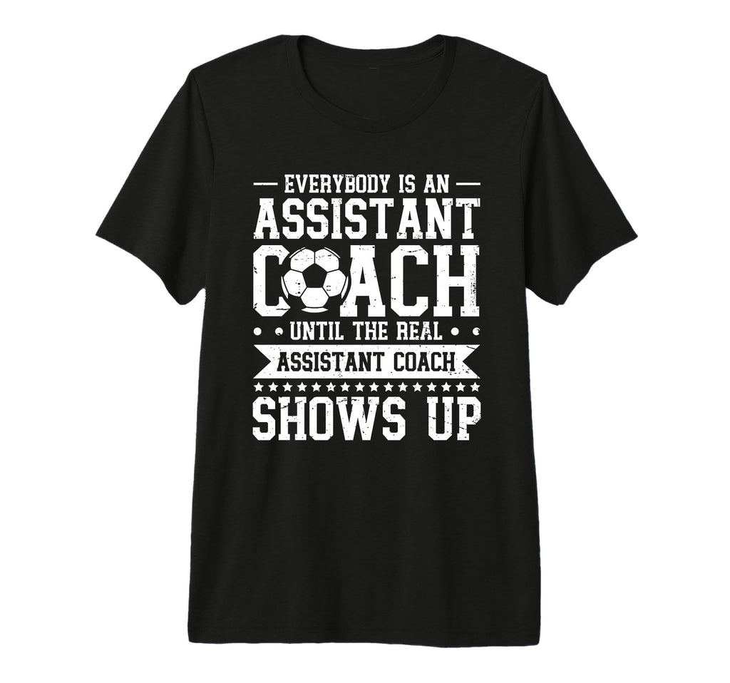 Everybody Is Soccer Assistant Coach T-Shirt - Aesthetic Graphic for Adults - T-Shirt, Sweatshirt, Hoodie