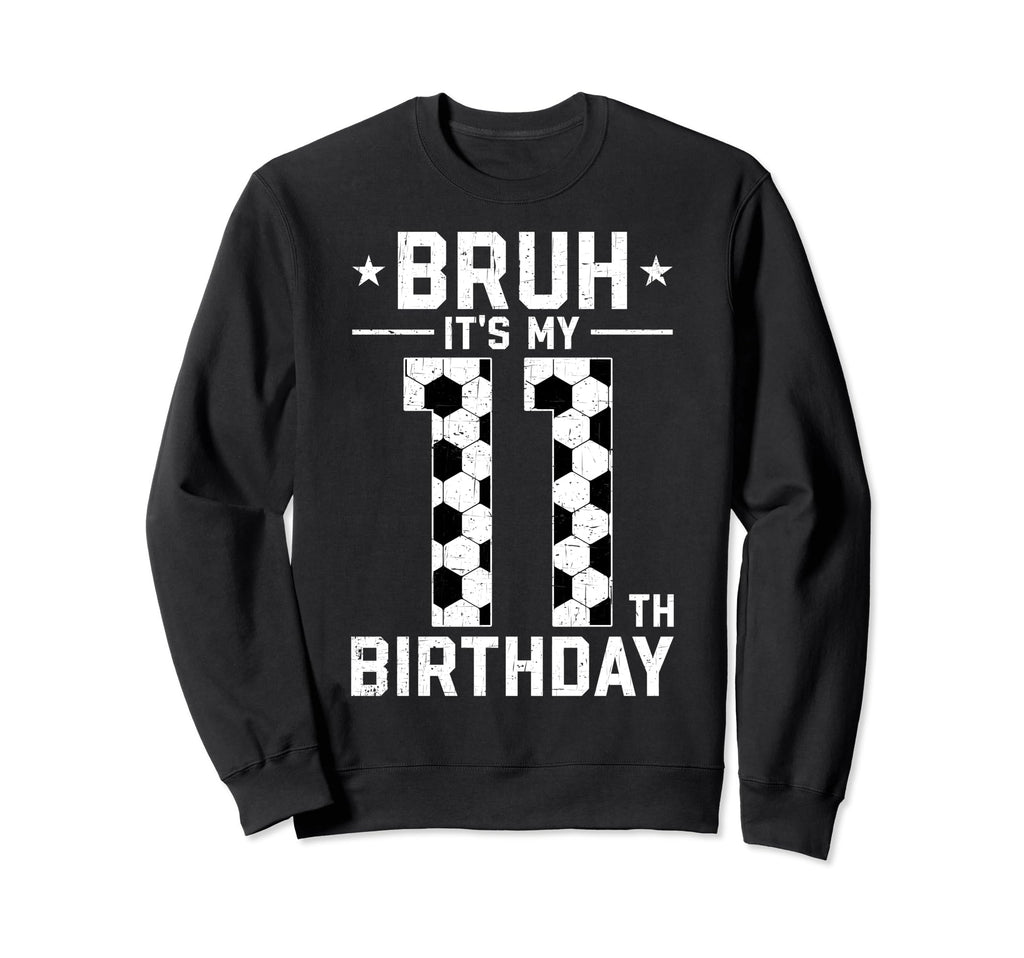 11 Year Old Birthday Soccer Sweatshirt - Fun Novelty Design for Adults - T-Shirt, Sweatshirt, Hoodie