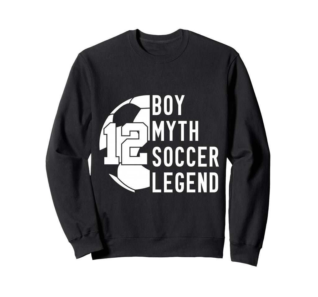 12 Years Myth Soccer Legend 12Th Sweatshirt - Graphic Print Men Women - T-Shirt, Sweatshirt, Hoodie