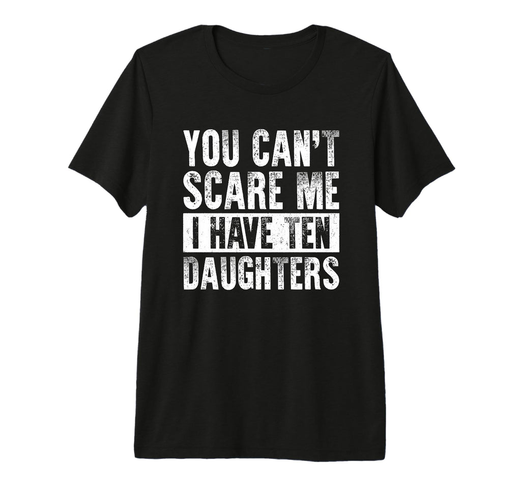 You Cant Scare Me I Have 10 T-Shirt - Minimalist Print for Adults - T-Shirt, Sweatshirt, Hoodie