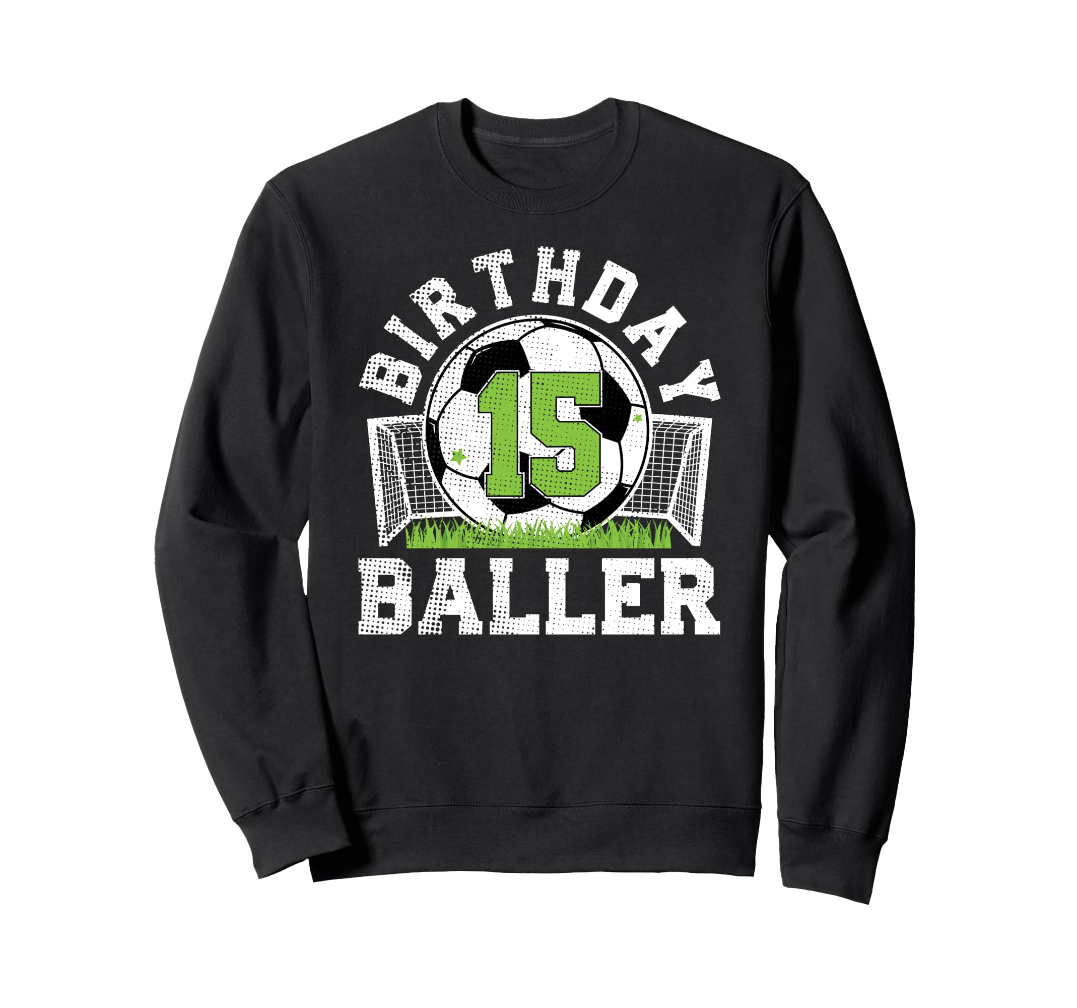 15Th Birthday Soccer 15 Year Old Sweatshirt - Trendy Graphic Men Women - T-Shirt, Sweatshirt, Hoodie
