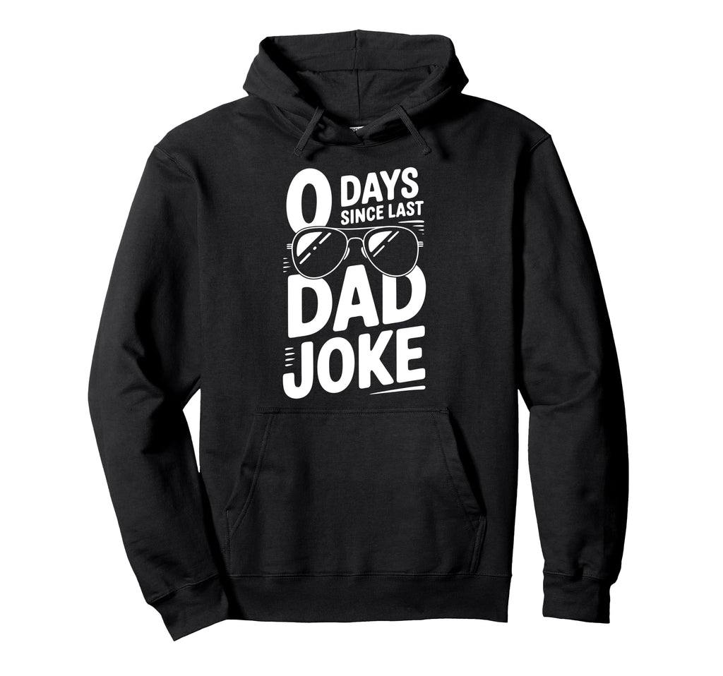 0 Days Since Last Dad Joke Meme Hoodie - Casual Everyday Wear for Adults - T-Shirt, Sweatshirt, Hoodie