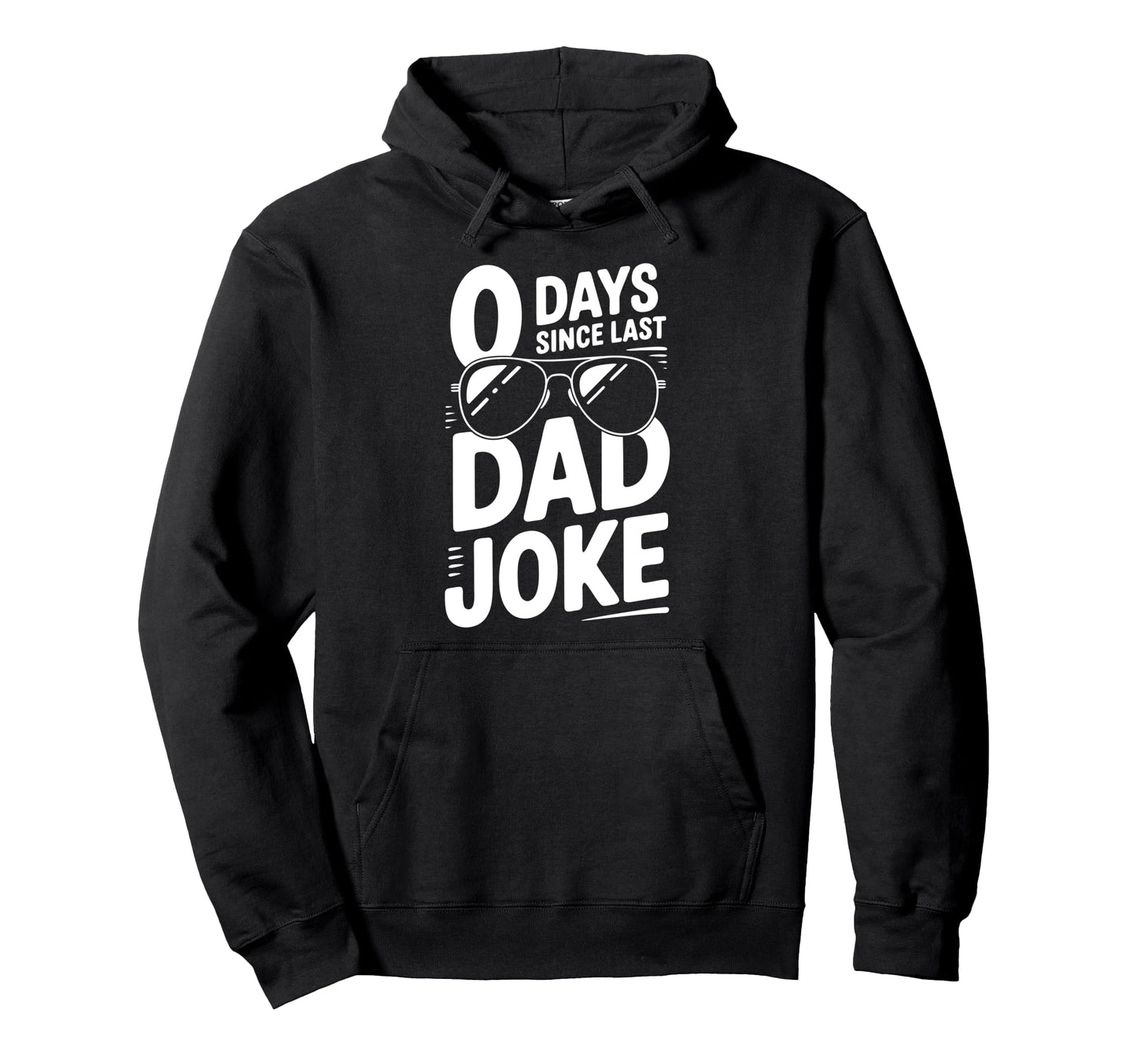 0 Days Since Last Dad Joke Meme Hoodie - Casual Everyday Wear for Adults - T-Shirt, Sweatshirt, Hoodie