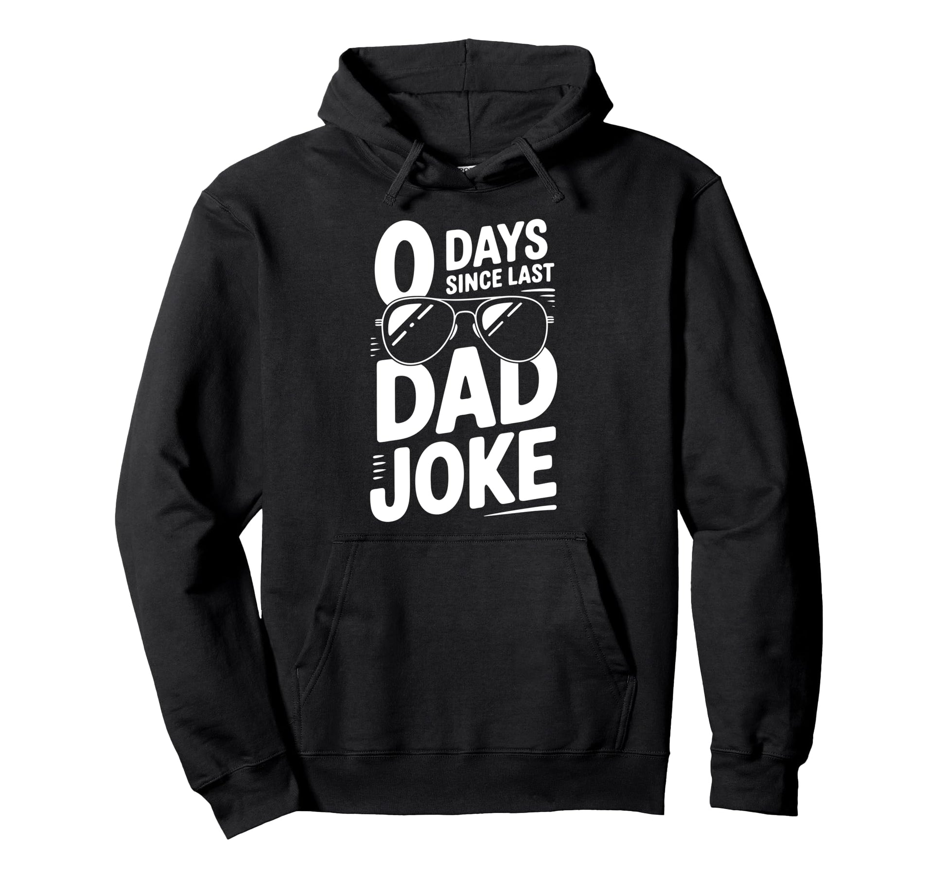 0 Days Since Last Dad Joke Meme Hoodie - Casual Everyday Wear for Adults - T-Shirt, Sweatshirt, Hoodie