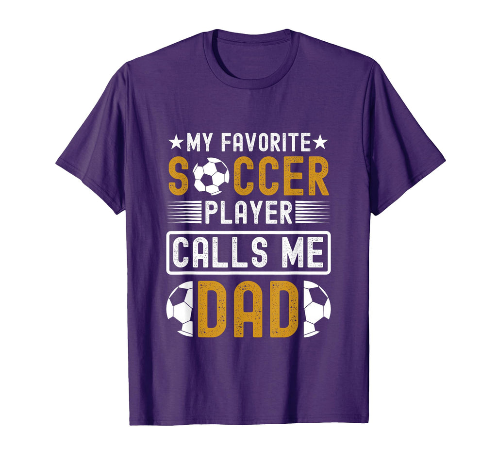 My Favorite Soccer Player Calls Me Dad T-Shirt - Aesthetic Graphic Unisex - T-Shirt, Sweatshirt, Hoodie