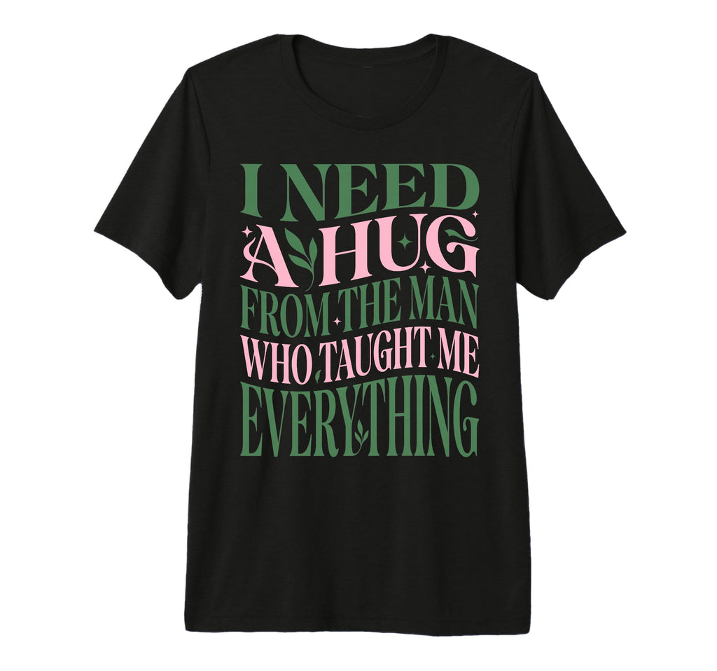 I Need Hug From Who Taught Me T-Shirt - Custom Art Print Men Women - T-Shirt, Sweatshirt, Hoodie