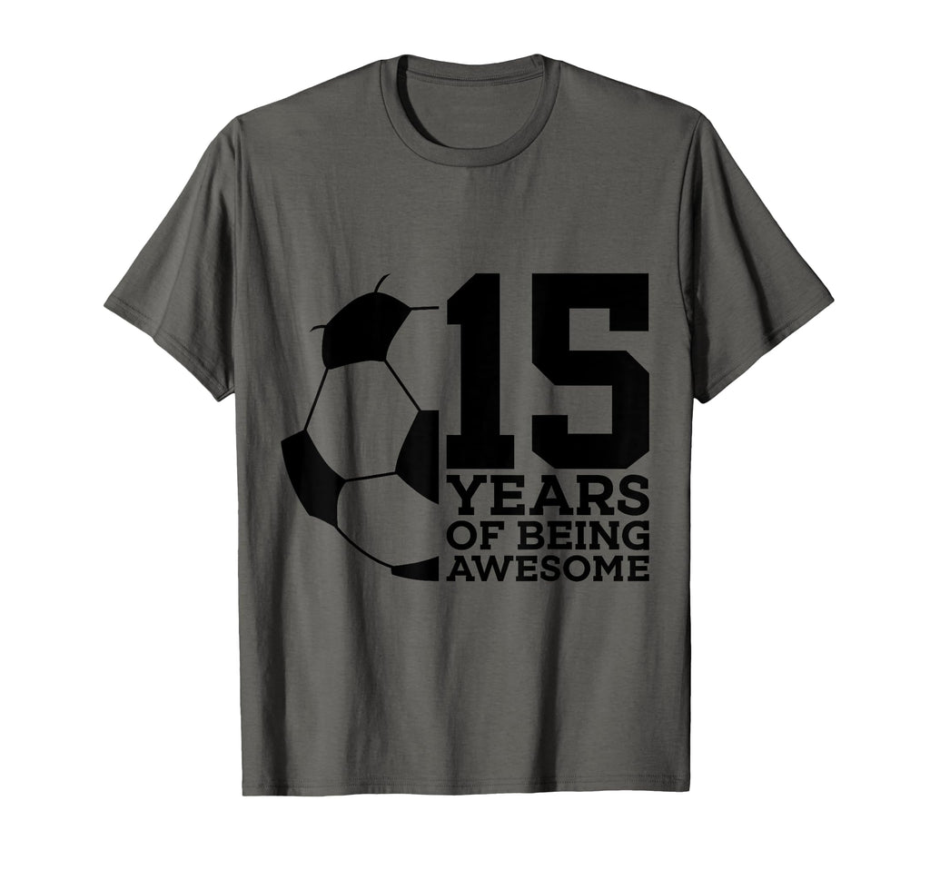15 Years Being Awesome Soccer 15Th T-Shirt - Fun Novelty Design Unisex - T-Shirt, Sweatshirt, Hoodie