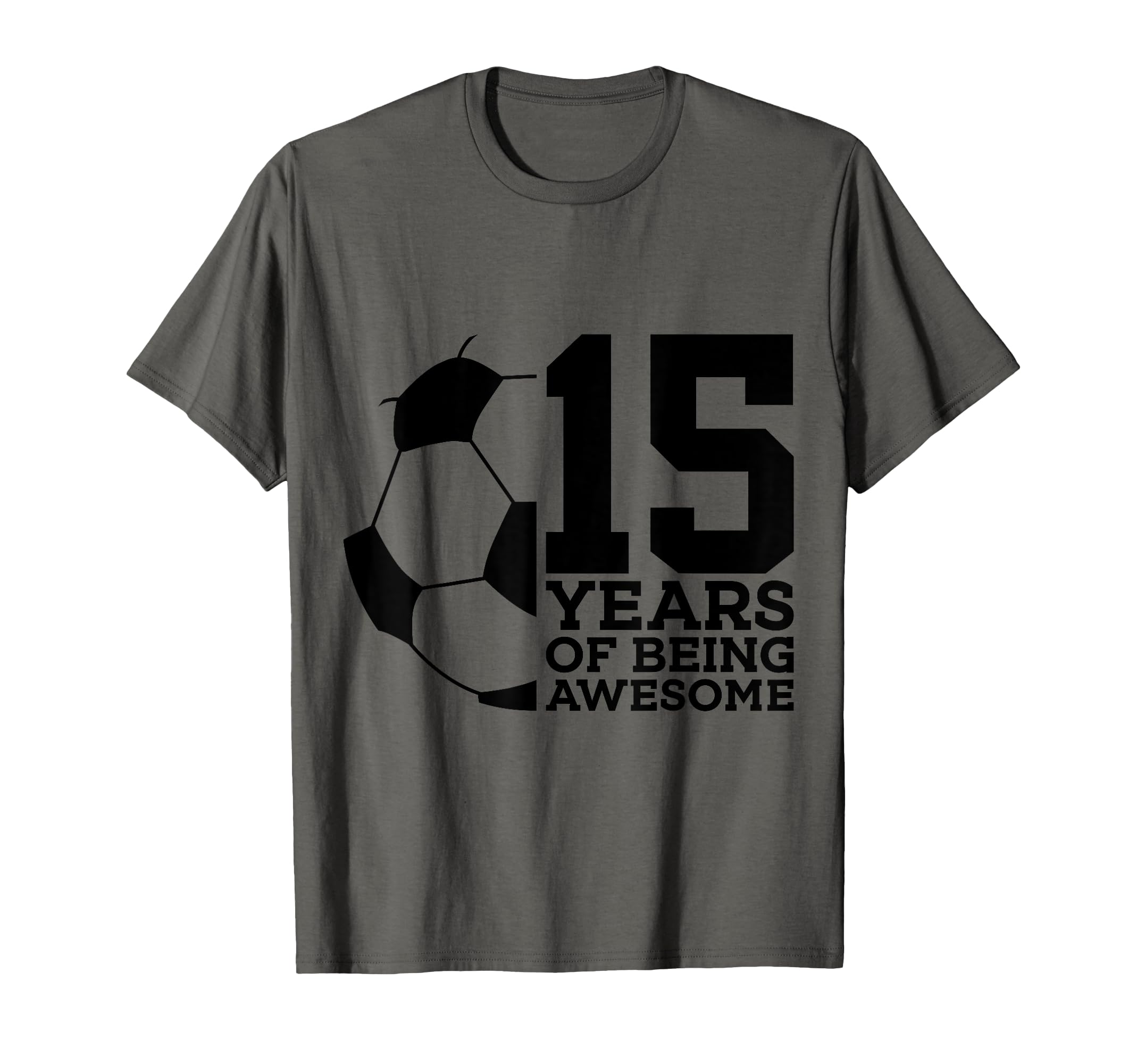 15 Years Being Awesome Soccer 15Th T-Shirt - Fun Novelty Design Unisex - T-Shirt, Sweatshirt, Hoodie