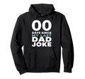00 Days Since My Last Dad Joke Hoodie - Graphic Print Unisex - T-Shirt, Sweatshirt, Hoodie