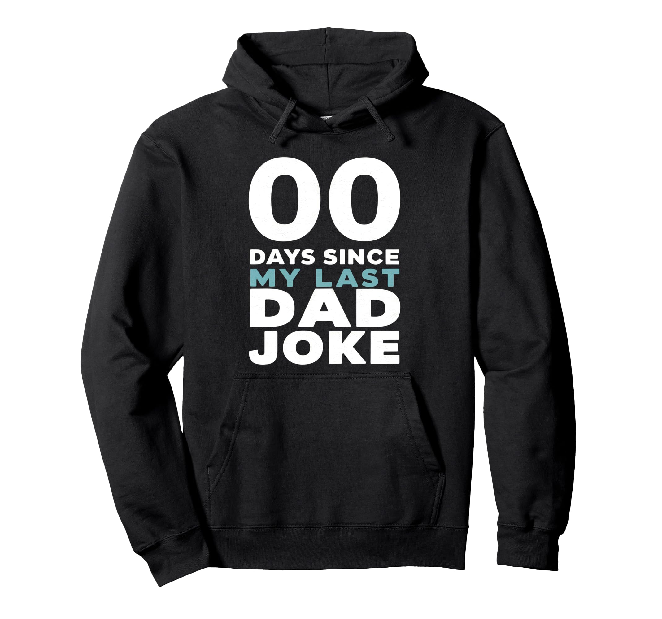 00 Days Since My Last Dad Joke Hoodie - Graphic Print Unisex - T-Shirt, Sweatshirt, Hoodie